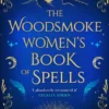 The Woodsmoke Women's Book of Spells