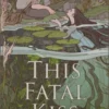 This Fatal Kiss