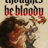 Thoughts Be Bloody