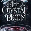 To Bleed a Crystal Bloom