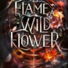 To Flame a Wild Flower