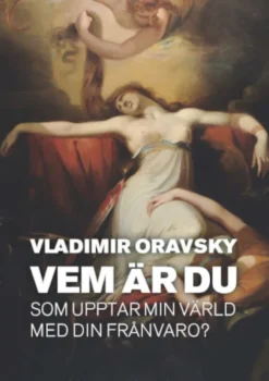 Vem är du som upptar min värld med din frånvaro?