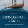 Vikingarnas värld - Vikingarnas historia i kartor, text och bilder