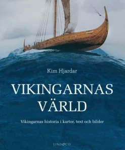 Vikingarnas värld - Vikingarnas historia i kartor, text och bilder