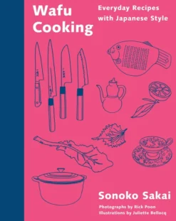 Wafu Cooking - Everyday Recipes with Japanese Style
