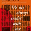 We Are Always Tender with Our Dead