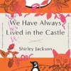 We Have Always Lived in the Castle