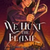 We Hunt the Flame