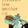 We'll Prescribe You Another Cat