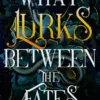What Lurks Between the Fates