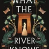 What the River Knows