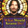 What Would Keanu Do?
