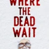 Where the Dead Wait