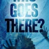 Who Goes There