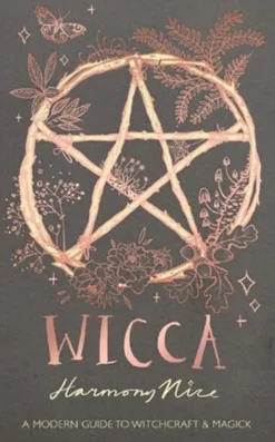 Wicca: A modern guide to witchcraft and magick