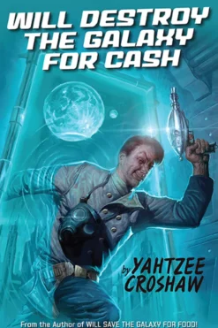 Will Destroy the Galaxy for Cash