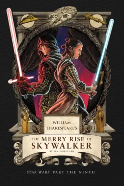 William Shakespeare's The Merry Rise of Skywalker