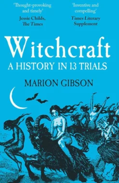 Witchcraft - A History in Thirteen Trials