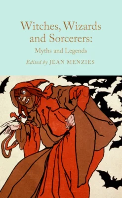Witches, Wizards and Sorcerers - Myths and Legends