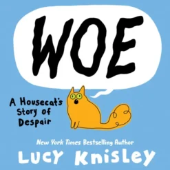 Woe - A Housecat's Story of Despair
