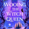 Wooing the Witch Queen