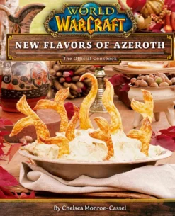 World of Warcraft: Flavors of Azeroth The Official Cookbook