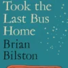 You Took the Last Bus Home -The Poems of Brian Bilston