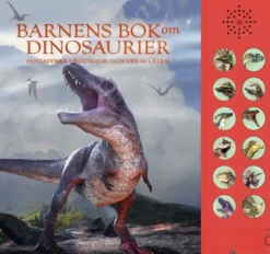Barnens bok om dinosaurier - fantastiska urtidsdjur och deras läten