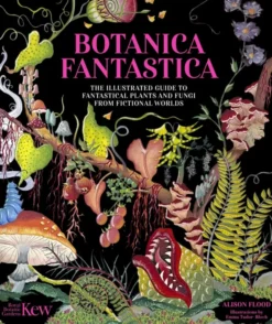 Botanica Fantastica Illustrated Guide to Fantastical Plants from Fictional World