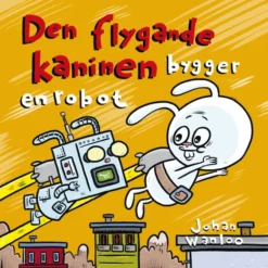 Den flygande kaninen bygger en robot